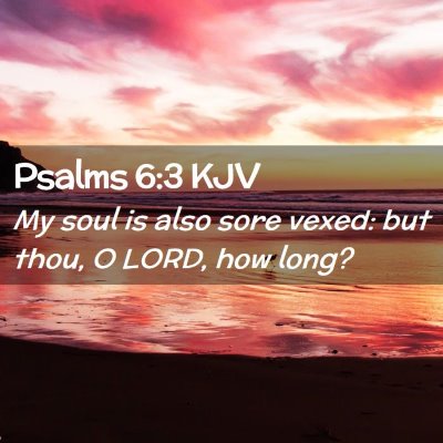 Psalms 6:3 KJV Free Bible Images