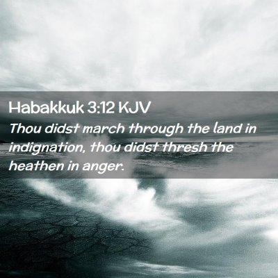 Habakkuk 3:12 KJV Free Bible Images